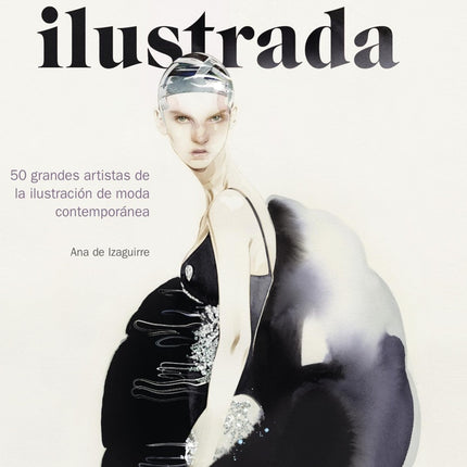 LA MODA ILUSTRADA | ANA DE IZAGUIRRE