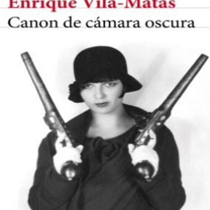 CANON DE CAMARA OSCURA | ENRIQUE VILA-MATAS