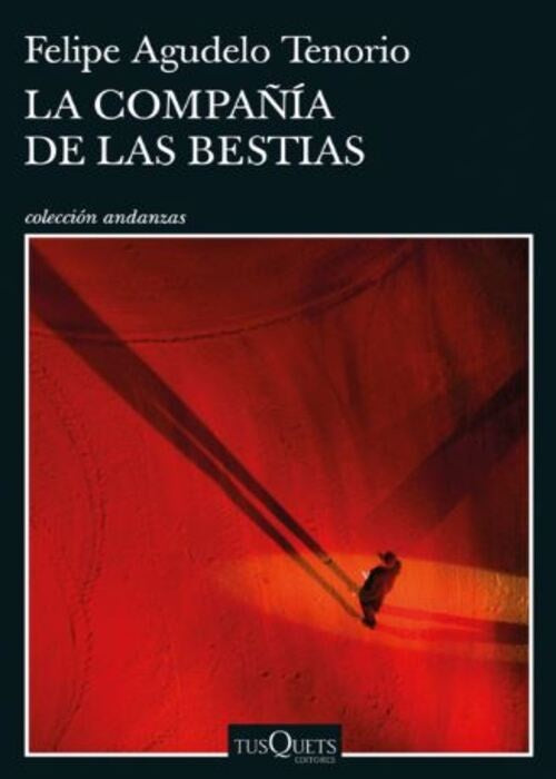 LA COMPAÑIA DE LAS BESTIAS | FELIPE AGUDELO TENORIO