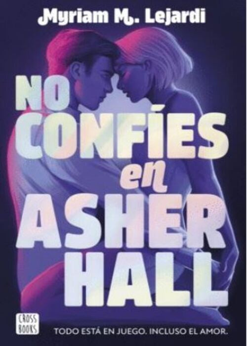NO CONFIES EN ASHER HALL | MYRIAM M. LEJARDI