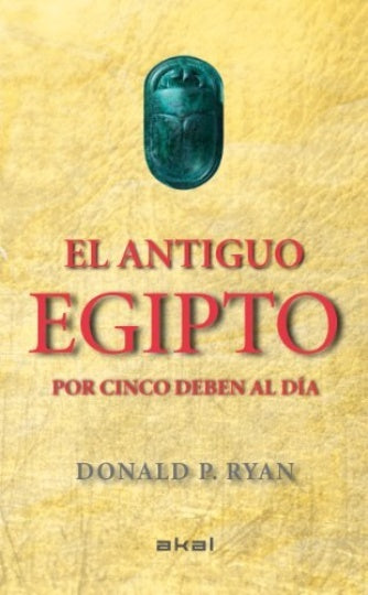 EL ANTIGUO EGIPTO POR CINCO DEBEN AL DIA | DONALD P. RYAN