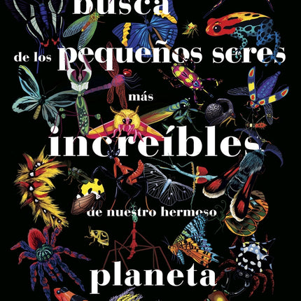 EN BUSCA DE LOS PEQUEÑOS SERES MAS INCREIBLES DE NUESTRO HERMOSO PLANETA | PEGGY NILLE