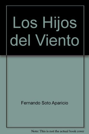 LOS HIJOS DEL VIENTO | FERNANDO SOTO APARICIO