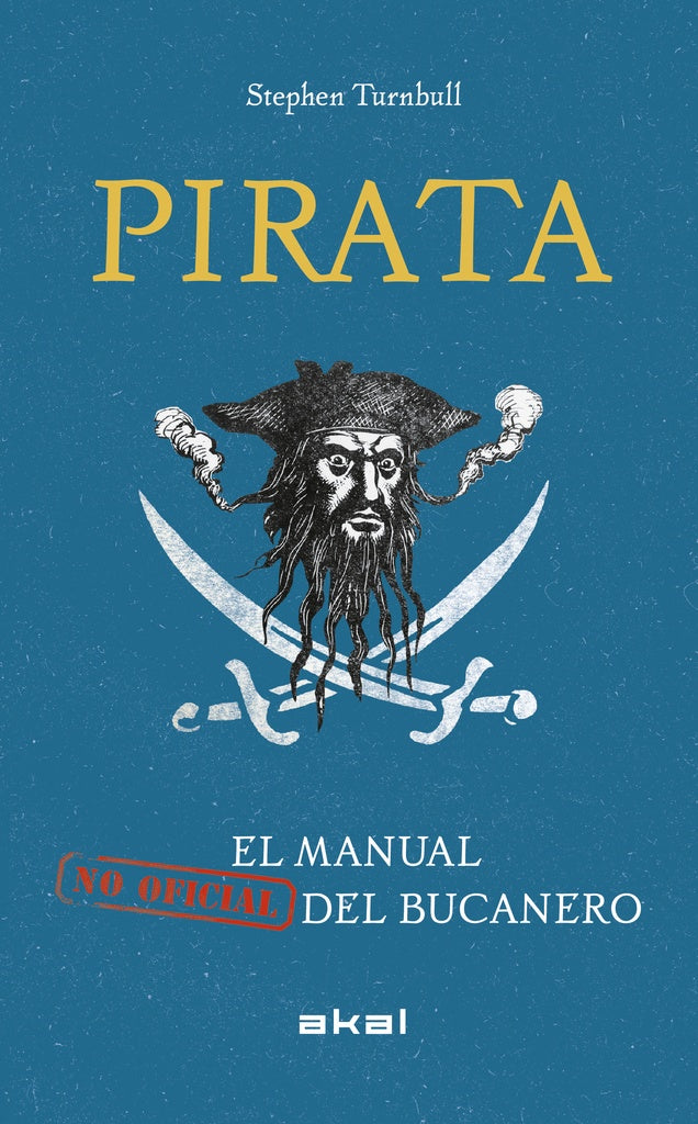 PIRATA: EL MANUAL NO OFICIAL DEL BUCANERO | STEPHEN TURNBULL