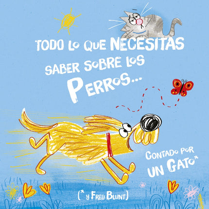 TODO LO QUE NECESITAS SABER SOBRE LOS PERROS... CONTADO POR UN GATO | FRED BLUNT