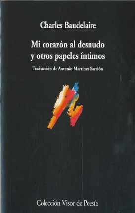 MI CORAZON DESNUDO Y OTROS PAPELES INTIMOS | CHARLES BAUDELAIRE