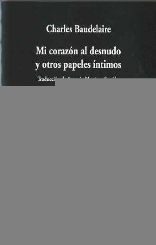 MI CORAZON DESNUDO Y OTROS PAPELES INTIMOS | CHARLES BAUDELAIRE
