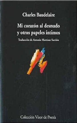 MI CORAZON DESNUDO Y OTROS PAPELES INTIMOS | CHARLES BAUDELAIRE