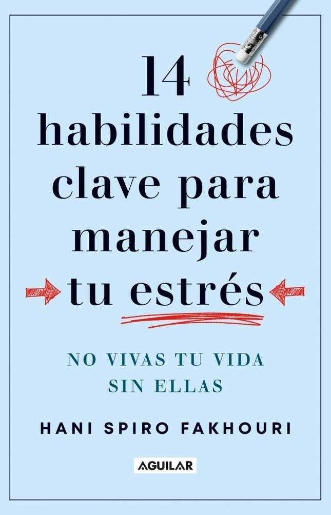 14 HABILIDADES CLAVE PARA MANEJAR TU ESTRES | HANI SPIRO FAKHOURI