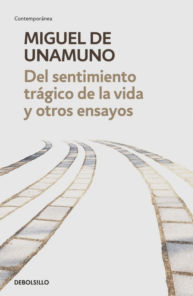 DEL SENTIMIENTO TRAGICO DE LA VIDA Y OTROS ENSAYOS | MIGUEL DE UNAMUNO