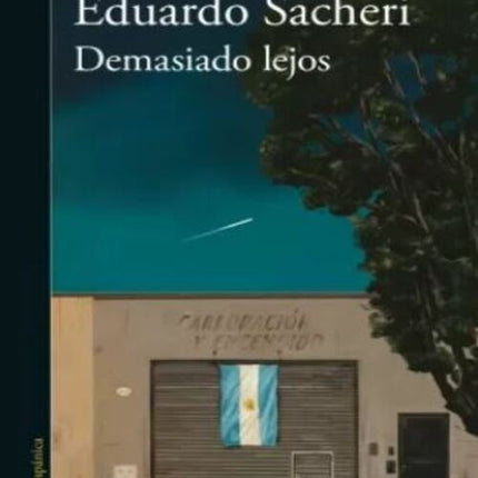 DEMASIADO LEJOS | EDUARDO ALFREDO SACHERI