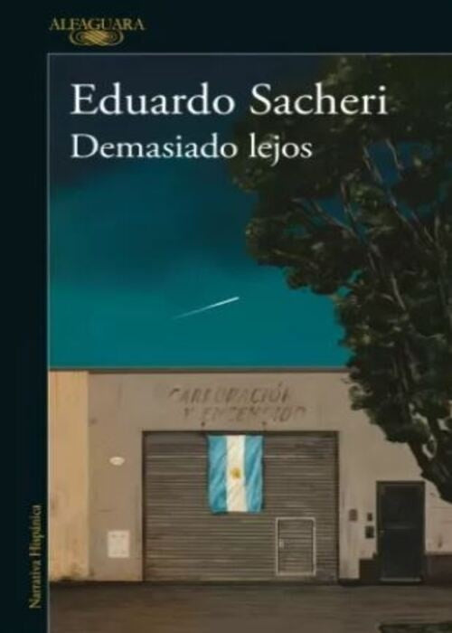 DEMASIADO LEJOS | EDUARDO ALFREDO SACHERI