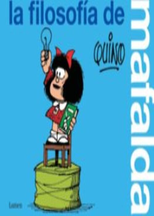 LA FILOSOFIA DE MAFALDA | QUINO