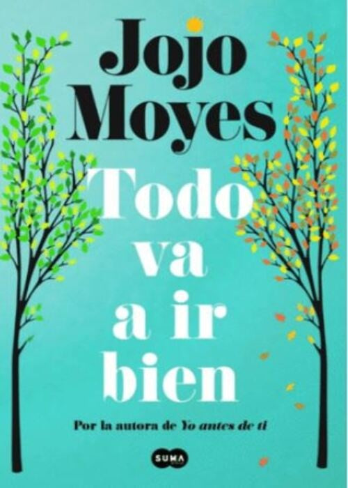 TODO VA A IR BIEN | JOJO MOYES