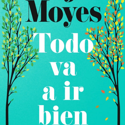 TODO VA A IR BIEN | JOJO MOYES