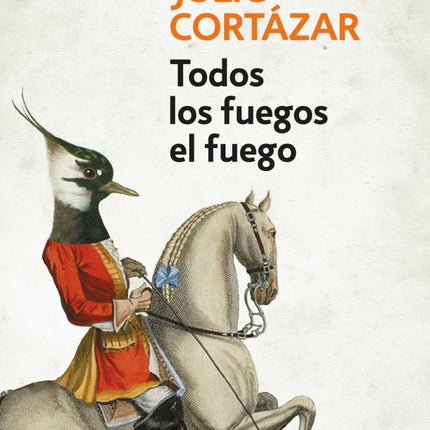 TODOS LOS FUEGOS EL FUEGO | JULIO CORTAZAR
