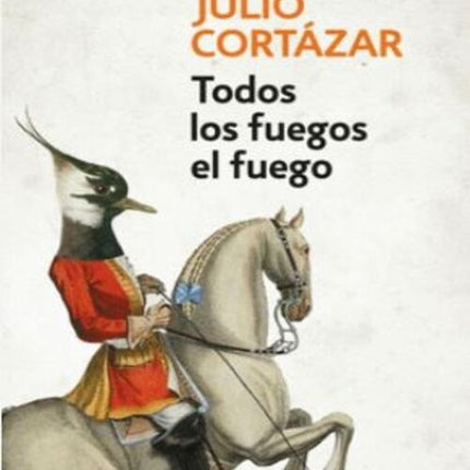 TODOS LOS FUEGOS EL FUEGO | JULIO CORTAZAR