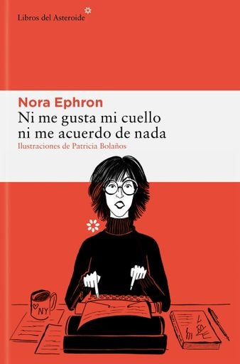 NI ME GUSTA MI CUELLO NI ME ACUERDO DE NADA | NORA EPHRON
