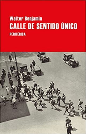 CALLE DE SENTIDO UNICO | WALTER BENJAMIN