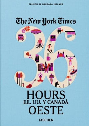 THE NEW YORK TIMES 36 HOURS EE.UU Y CANADA OESTE | BARBARA IRELAND