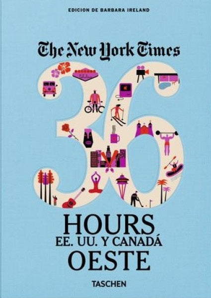 THE NEW YORK TIMES 36 HOURS EE.UU Y CANADA OESTE | BARBARA IRELAND