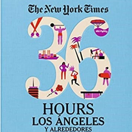 THE NEW YORK TIMES 36 HOURS: LOS ANGELES Y ALREDEDORES | BARBARA IRELAND