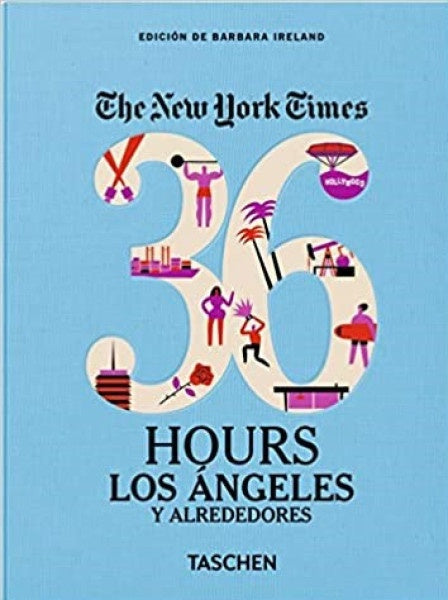 THE NEW YORK TIMES 36 HOURS: LOS ANGELES Y ALREDEDORES | BARBARA IRELAND