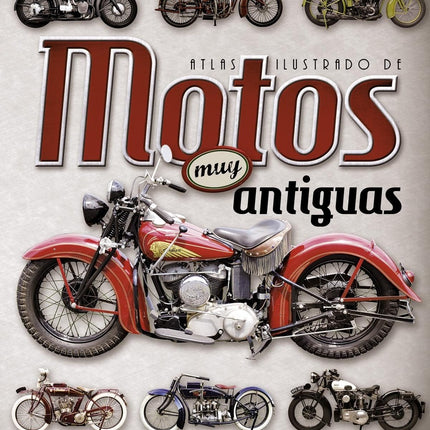 ATLAS ILUSTRADO DE MOTOS MUY ANTIGUAS | JUAN PABLO RUIZ PALACIO