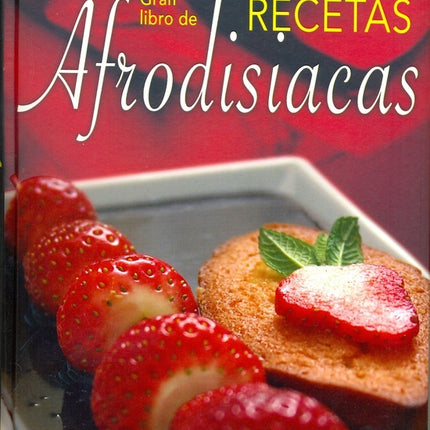 GRAN LIBRO DE RECETAS AFRODISIACAS | AUTORES VARIOS