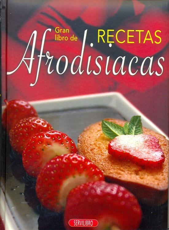 GRAN LIBRO DE RECETAS AFRODISIACAS | AUTORES VARIOS