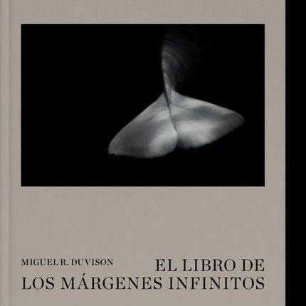 EL LIBRO DE LOS MÁRGENES INFINITOS | MIGUEL R. DUVISON