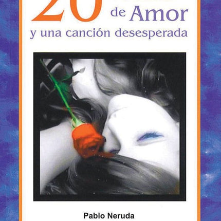 20 POEMAS DE AMOR Y UNA CANCION DESESPERADA | PABLO NERUDA