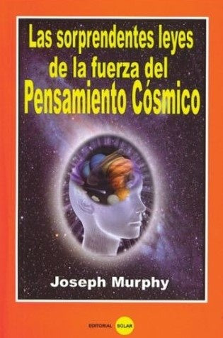 LAS SORPRENDENTES LEYES DE LA FUERZA DEL PENSAMIENTO COSMICO | JOSEPH MURPHY