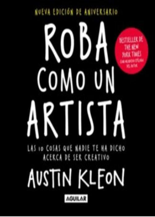 ROBA COMO UN ARTISTA | AUSTIN KLEON