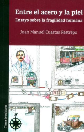 ENTRE EL ACERO Y LA PIEL  | JUAN MANUEL CUARTAS RESTREPO