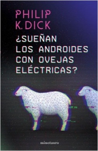 ¿SUEÑAN LOS ANDROIDES CON OVEJAS ELÉCTRICAS? | PHILIP K DICK