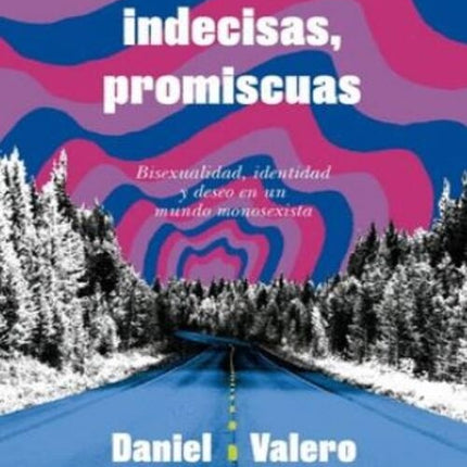 CONFUNDIDAS, INDECISAS, PROMISCUAS | DANIEL VALERO