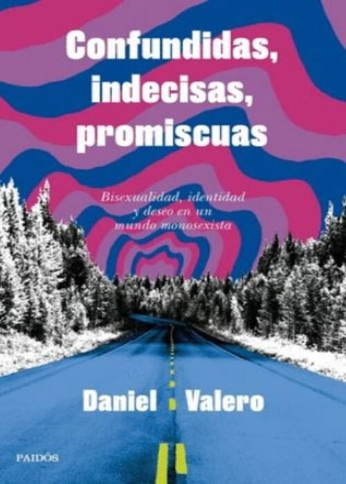 CONFUNDIDAS, INDECISAS, PROMISCUAS | DANIEL VALERO