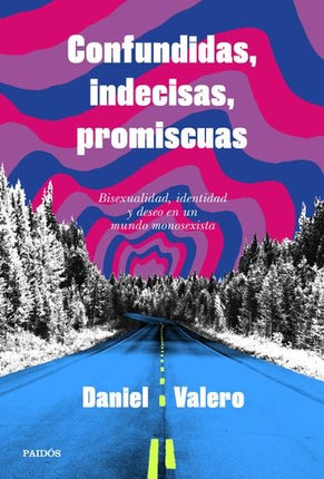 CONFUNDIDAS, INDECISAS, PROMISCUAS | DANIEL VALERO