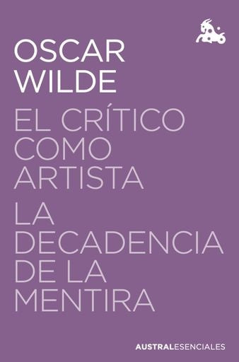 EL CRITICO COMO ARTISTA / LA DECADENCIA DE LA MENTIRA | OSCAR WILDE