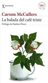 LA BALADA DEL CAFE TRISTE | CARSON MCCULLERS