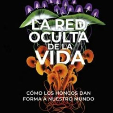 LA RED OCULTA DE LA VIDA | MERLIN SHELDRAKE