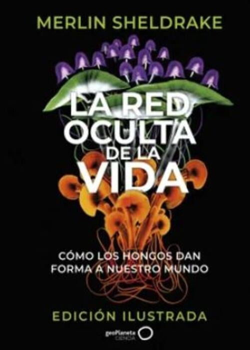 LA RED OCULTA DE LA VIDA | MERLIN SHELDRAKE