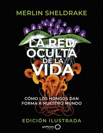 LA RED OCULTA DE LA VIDA | MERLIN SHELDRAKE