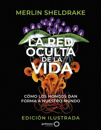 LA RED OCULTA DE LA VIDA | MERLIN SHELDRAKE