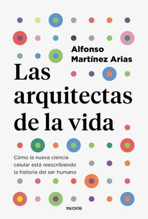 LAS ARQUITECTAS DE LA VIDA | ALFONSO MARTINEZ ARIAS