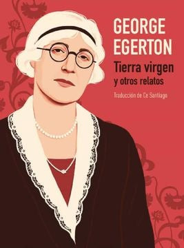 TIERRA VIRGEN Y OTROS RELATOS | GEORGE EGERTON