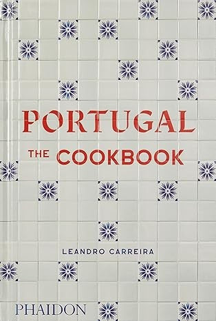 PORTUGAL THE COOKBOOK | LEANDRO CARREIRA