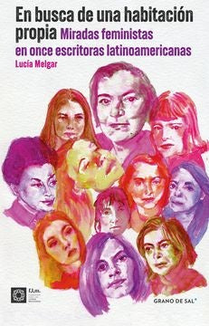 EN BUSCA DE UNA HABITACION PROPIA. MIRADAS FEMINISTAS EN ONCE ESCRITORAS LATINOAMERICANAS | LUCIA MELGAR