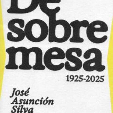 DE SOBREMESA 1925-2025 | JOSE ASUNCION SILVA
